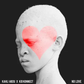 No Love - Single by Kahli Abdu