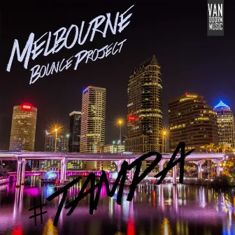 Tampa by Melbourne Bounce Project