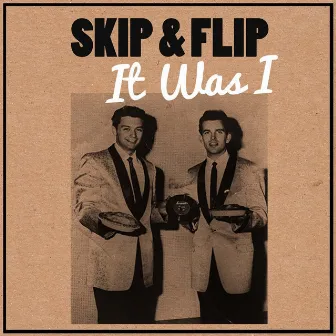 It Was I by Skip & Flip