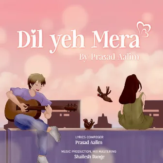 Dil yeh mera by Shailesh Dange