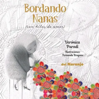 Bordando Nanas (Con Hilos de Amor) by Verónica Parodi