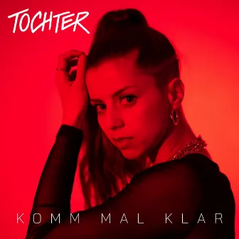 Komm mal klar by TOCHTER