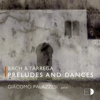 Bach & Tárrega: Preludes and Dances by Giacomo Palazzesi