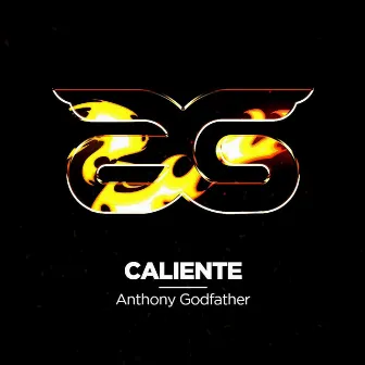 Caliente by Anthony Godfather