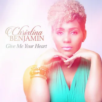 Give Me Your Heart (Radio Edit) by Christina Benjamin