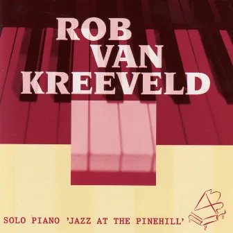 Solo Piano 'Jazz At The Pinehill' by Rob Van Kreeveld