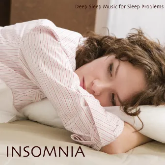 Insomnia - Deep Sleep Music for Sleep Problems by Music for Dreaming Specialists