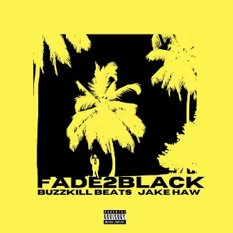 Fade To Black by Jake Haw