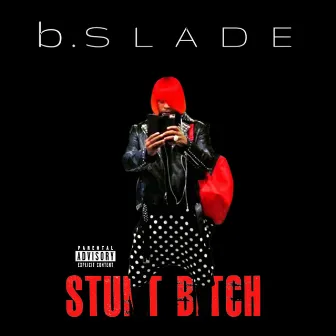 Stunt Bitch. by B.Slade