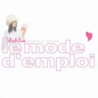 le mode d'emploi by Dahlia