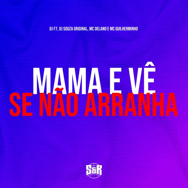 Mama e Vê Se Não Arranha