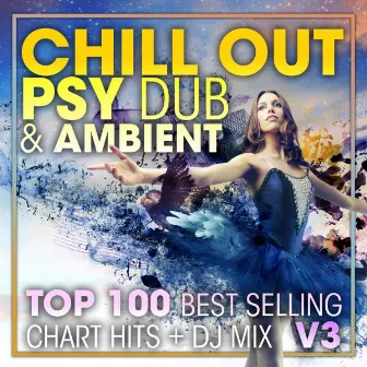 Chill Out Psy Dub & Ambient Top 100 Best Selling Chart Hits + DJ Mix V3 by DJ Acid Hard House