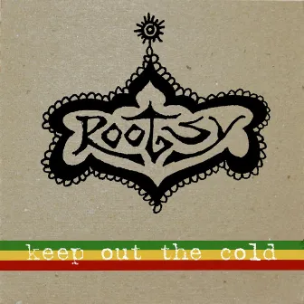 Keep Out The Cold by Rootsy