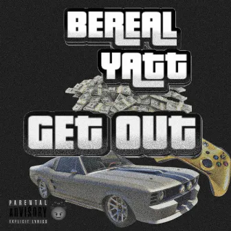 GET OUT by BEREAL