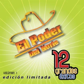 12 Grandes exitos Vol. 1 by El Poder Del Norte