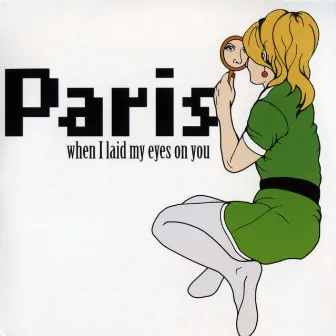 When I Laid My Eyes On You by Paris