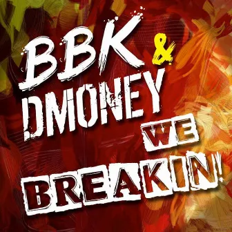 We Breakin by Dmoney