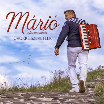 Örökké szeretlek by Márió a harmonikás