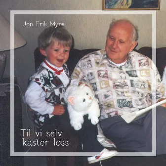 Til vi selv kaster loss by Jon Erik Myre