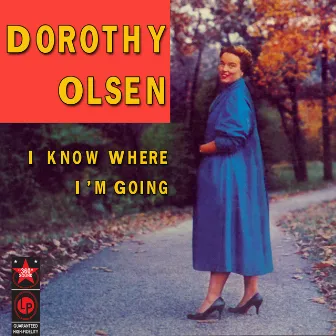 I Know Where I'm Going by Dorothy Olsen