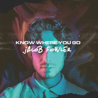 Know Where You Go by Jacob Fowler