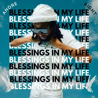 Blessings In My Life by Andre Right