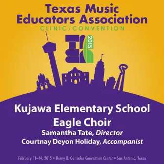 2015 Texas Music Educators Association (TMEA): Kujawa Elementary School Eagle Choir [Live] by Courtnay Deyon Holiday