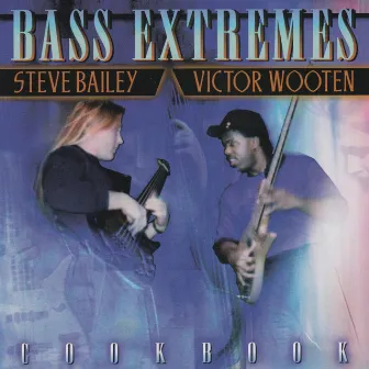 Bass Extremes: Cook Book by Steve Bailey