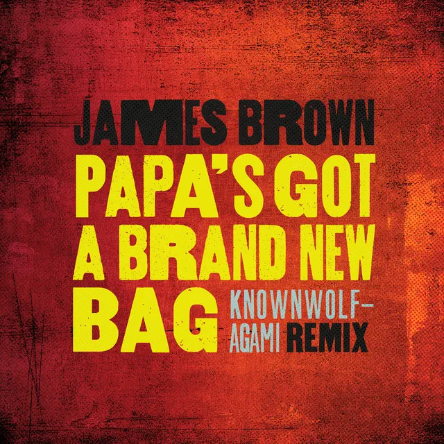 Papa's Got A Brand New Bag - knownwolf - Agami Remix