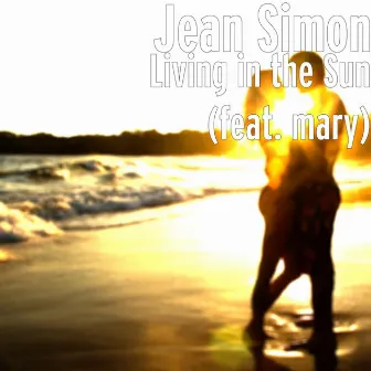 Living in the Sun (feat. Mary) by Jean Simon