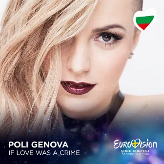 If Love Was a Crime (Eurovision 2016 - Bulgaria) by Poli Genova