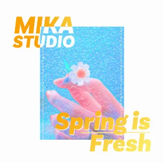 Spring is Fresh by MIKA STUDIO