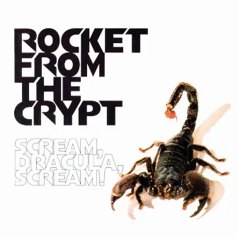 Scream Dracula Scream by Rocket From The Crypt