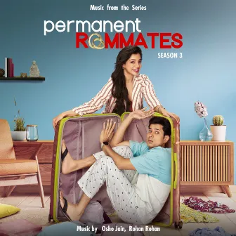 Permanent Roommates: Season 3 (Music from the Series) by Rohan Rohan