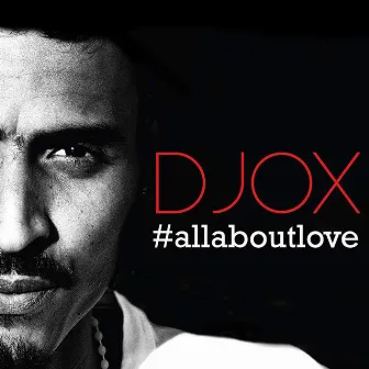 #allaboutlove by D Jox