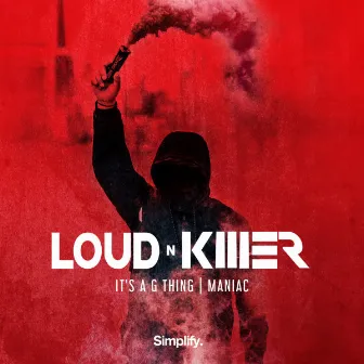 It's A G Thing / Maniac by Loud N' Killer