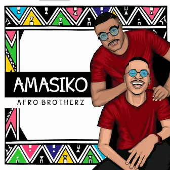 Amasiko by Afro Brotherz