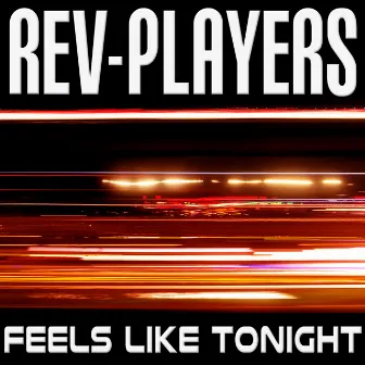 Feels Like Tonight by Rev-Players