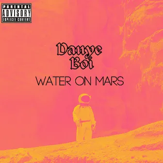 WATER ON MARS by Danye Boi