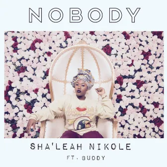 Nobody (feat. Buddy) by Sha'leah Nikole