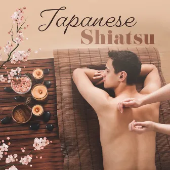 Japanese Shiatsu - Music for Massage, Spa, Therapy and Treatment by Shiatsu Masters