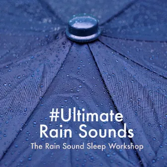 #Ultimate Rain Sounds by Unknown Artist