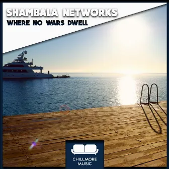 Where No Wars Dwell by Shambala Networks