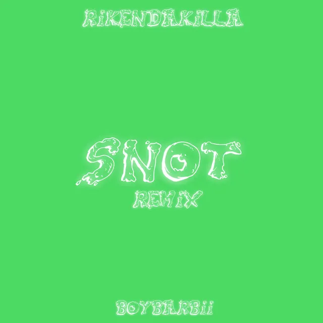 Snot (Remix)