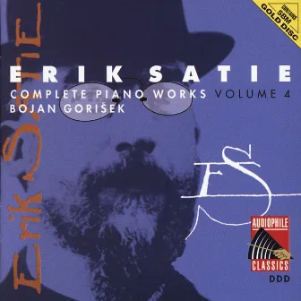 Satie: Complete Piano Works, Vol. 4 by Bojan Gorisek