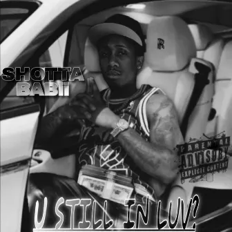 U Still In Luv? by Shotta Babii