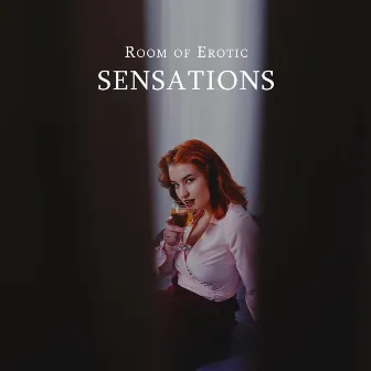 Room of Erotic Sensations by Sexy Chillout Music Zone