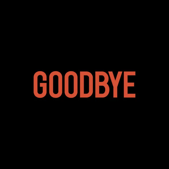 Goodbye