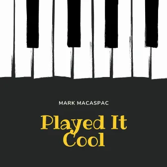 Played It Cool by Mark Macaspac