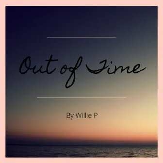 Out of Time by Willie P.